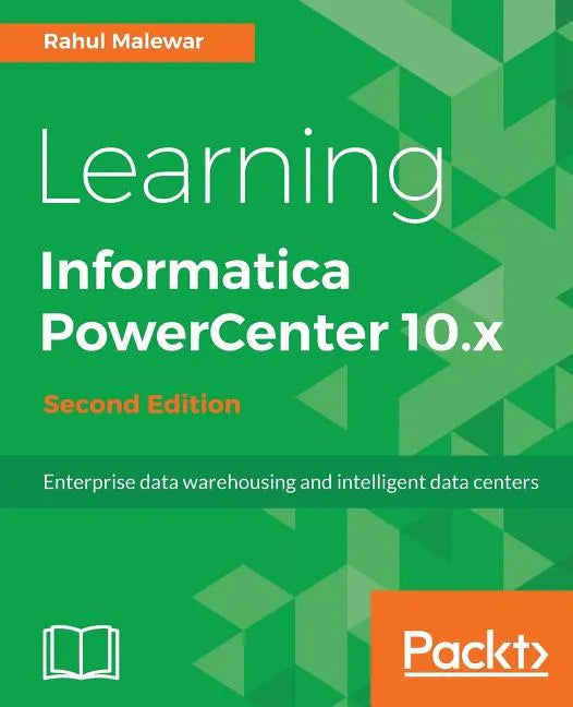 Learning Informatica PowerCenter 10.x - Second Edition: Enterprise data warehousing and intelligent data centers for efficient data management solutio - Paperback