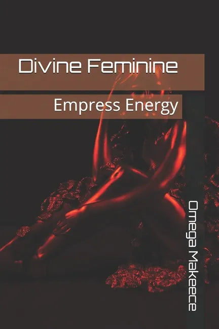 Divine Feminine: Empress Energy - Paperback