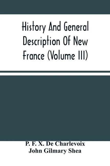 History And General Description Of New France (Volume Iii) - Paperback