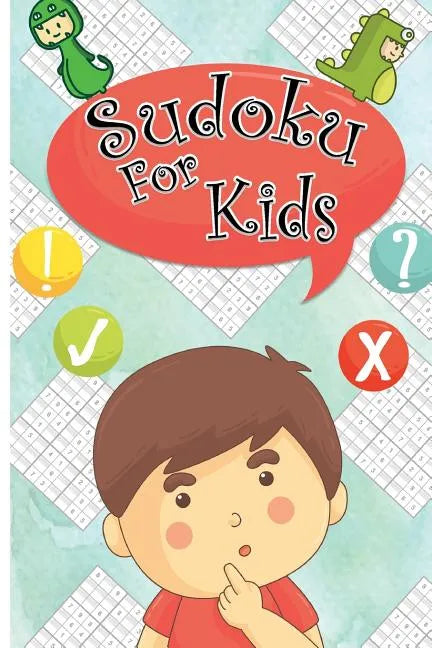 Sudoku For kids: Sudoku Puzzles For Kids 120 Easy Puzzles 9x9 Portable Size: Teachs your kid Logical Thinking - Paperback
