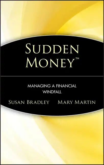 Sudden Money: Managing a Financial Windfall - Hardcover