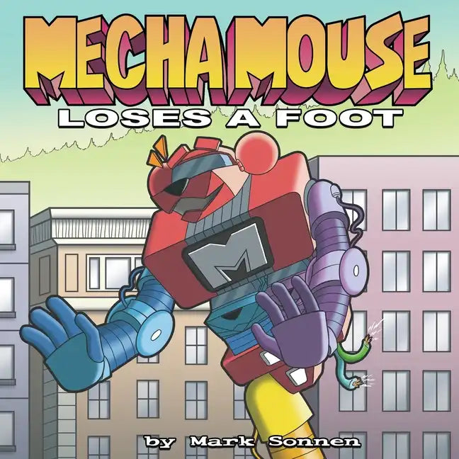 Mecha Mouse Loses a Foot - Paperback