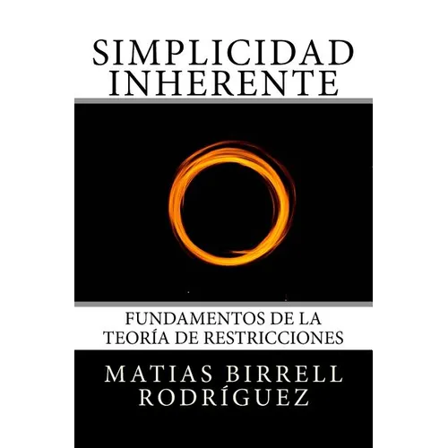 Simplicidad Inherente: Fundamentos de la Teoría de Restricciones - Paperback