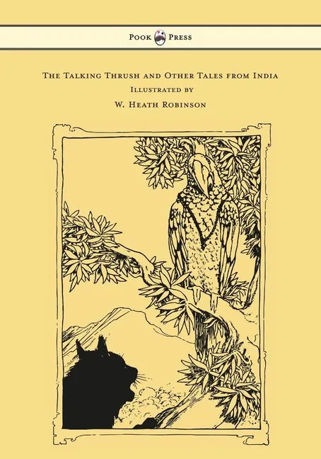 The Talking Thrush and Other Tales from India - Illustrated by W. Heath Robinson - Hardcover