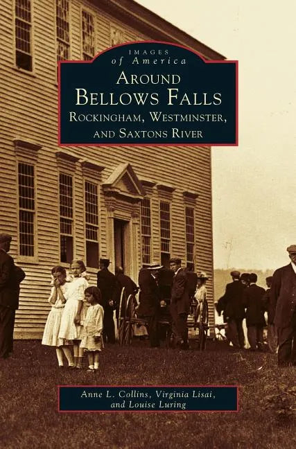 Around Bellows Falls: Rockingham, Westminster, and Saxtons River - Hardcover