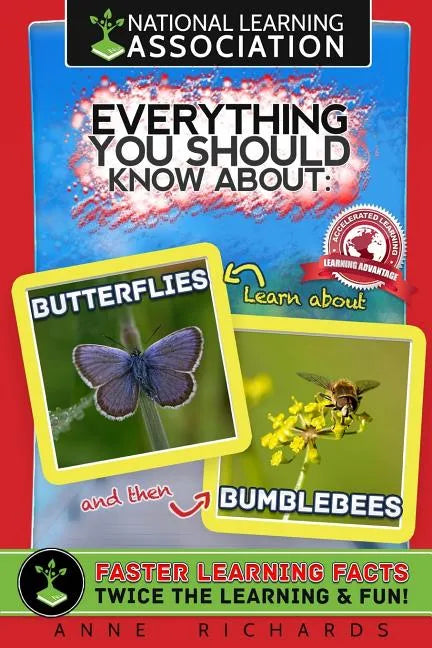 National learning Association Everything You Should Know About Butterflies and Bumble Bees Faster Learning Facts - Paperback