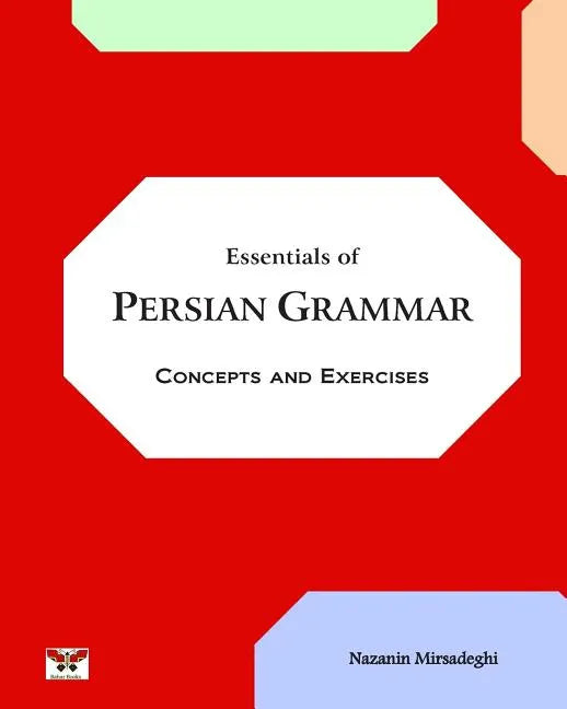 Essentials of Persian Grammar: Concepts and Exercises: (Farsi- English Bi-lingual Edition)- 2nd Edition - Paperback