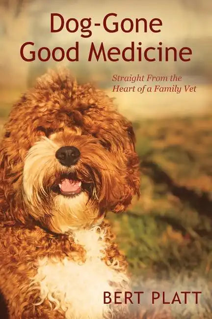 Dog-Gone Good Medicine: Straight From the Heart of a Family Vet - Paperback