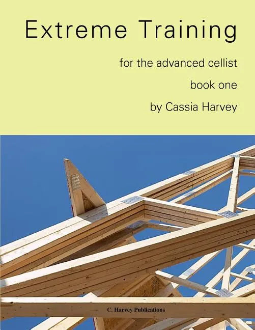 Extreme Training for the Advanced Cellist, Book One - Paperback