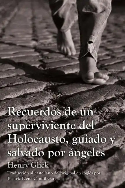 Recuerdos de un superviviente del Holocausto, guiado y salvado por ángeles - Paperback
