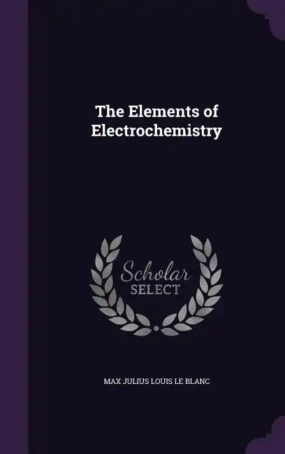 The Elements of Electrochemistry - Hardcover