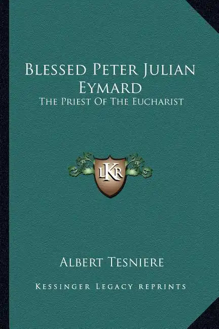 Blessed Peter Julian Eymard: The Priest of the Eucharist - Paperback