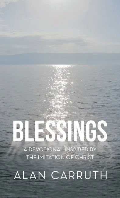 Blessings: A Devotional Inspired by the Imitation of Christ - Hardcover