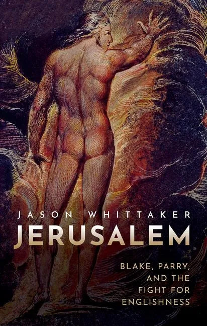 Jerusalem: Blake, Parry, and the Fight for Englishness - Hardcover