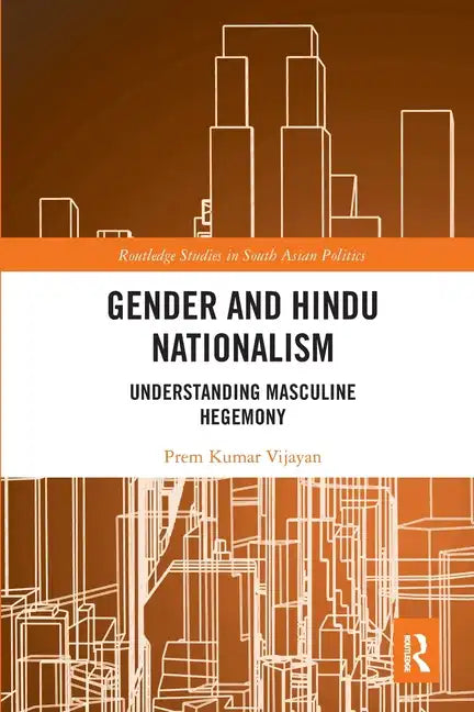 Gender and Hindu Nationalism: Understanding Masculine Hegemony - Paperback