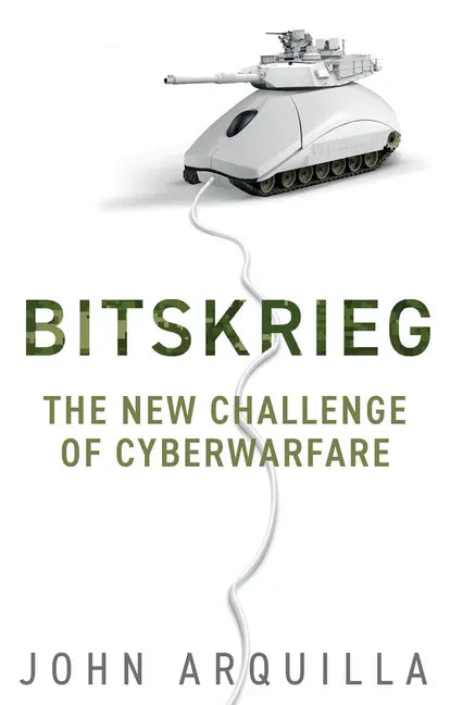 Bitskrieg: The New Challenge of Cyberwarfare - Hardcover
