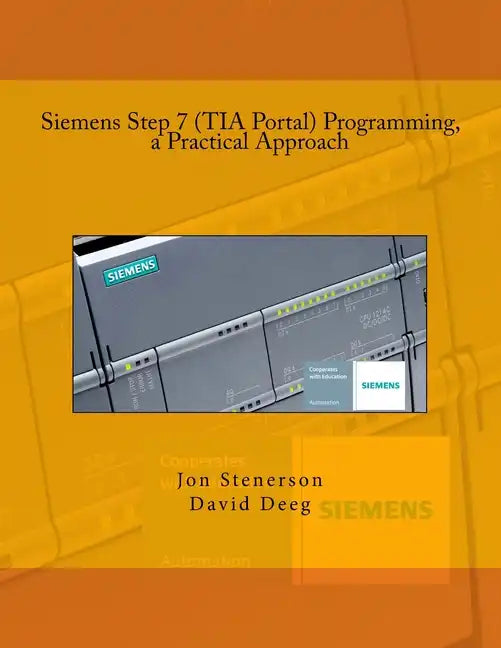 Siemens Step 7 (TIA Portal) Programming, a Practical Approach - Paperback