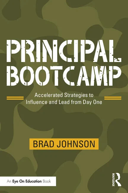 Principal Bootcamp: Accelerated Strategies to Influence and Lead from Day One - Paperback