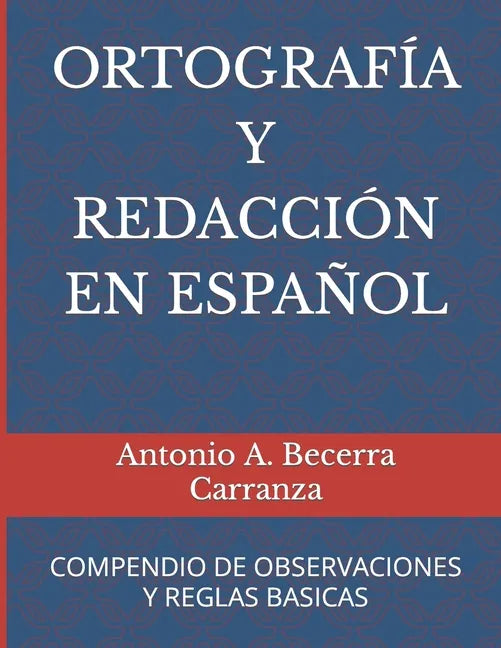 Ortografía Y Redacción En Español: Compendio de Observaciones Y Reglas Básicas - Paperback