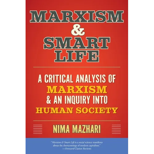 Marxism & Smart Life: A Critical Analysis of Marxism & an Inquiry Into Human Society - Paperback