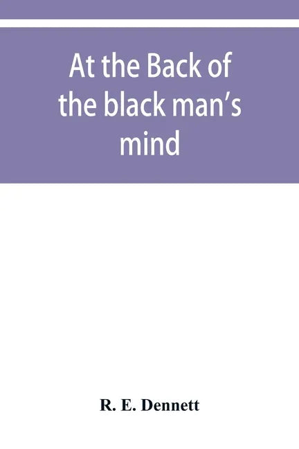 At the back of the black man's mind; or, Notes on the kingly office in West Africa - Paperback