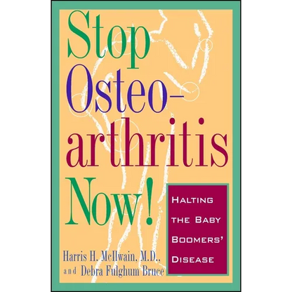 Stop Osteoarthritis Now!: Halting the Baby Boomers' Disease - Paperback