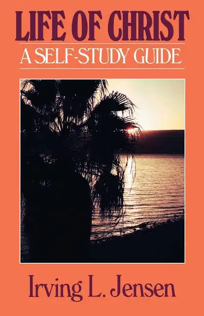 The Life of Christ- Jensen Bible Self Study Guide - Paperback