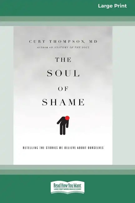 The Soul of Shame: Retelling the Stories We Believe About Ourselves [16pt Large Print Edition] - Paperback