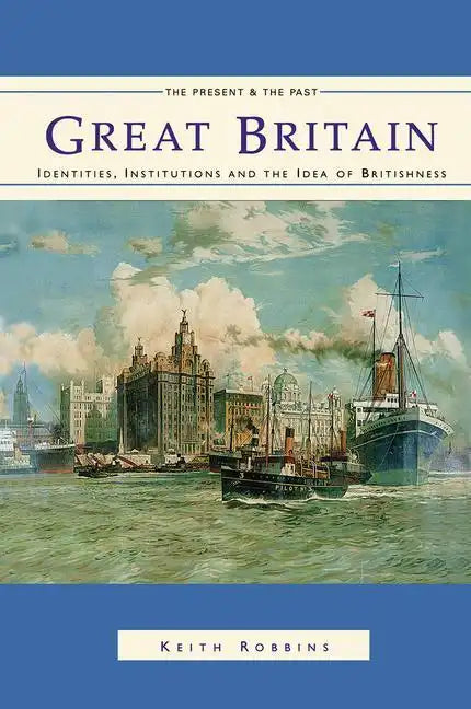 Great Britain: Identities, Institutions and the Idea of Britishness Since 1500 - Paperback
