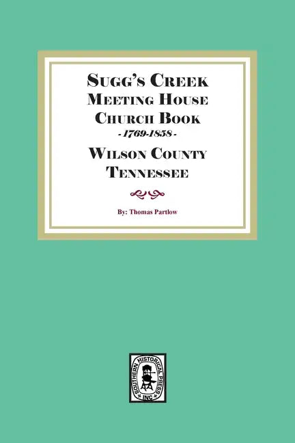 Sugg's Creek Meeting House Church Book, 1769-1858 - Paperback