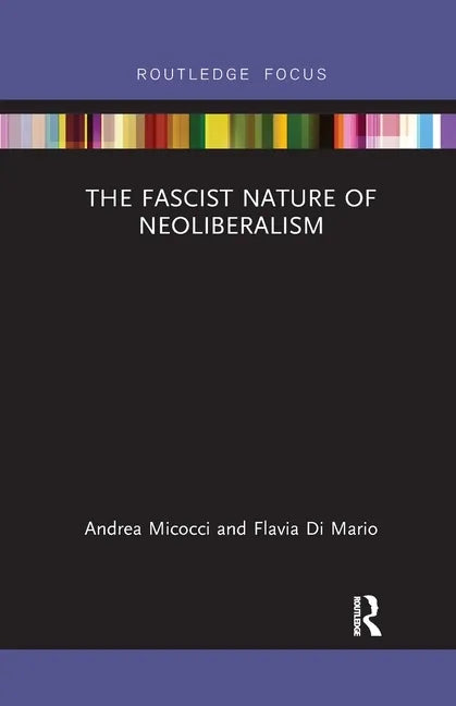 The Fascist Nature of Neoliberalism - Paperback