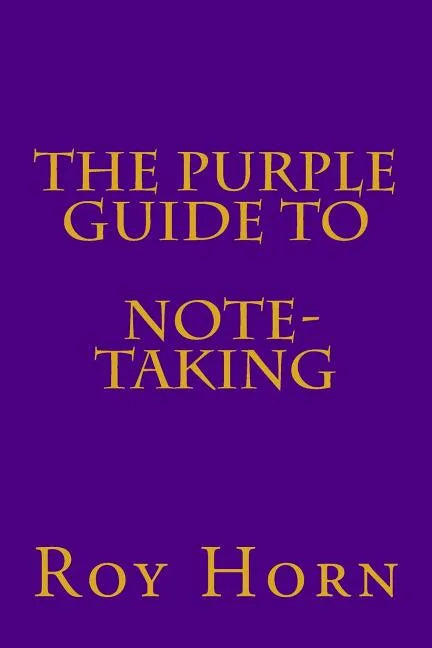 The Purple Guide to NOTE TAKING - Paperback