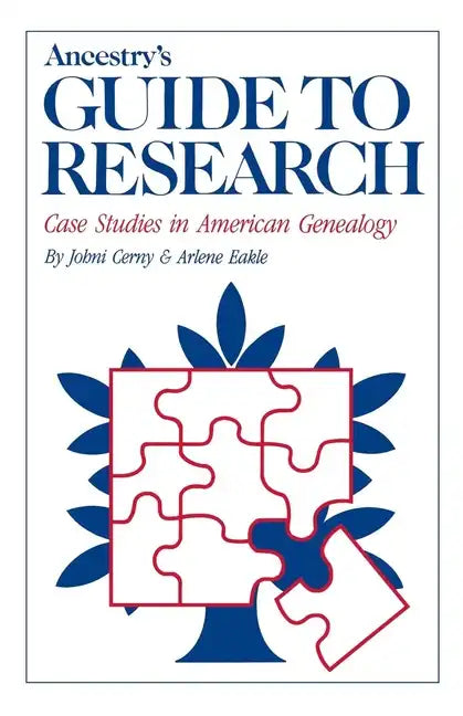 Ancestry's Guide to Research: Case Studies in American Genealogy - Paperback