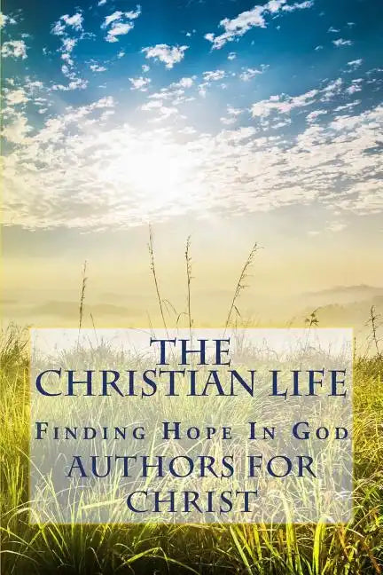 The Christian Life: Finding Hope In God - Paperback
