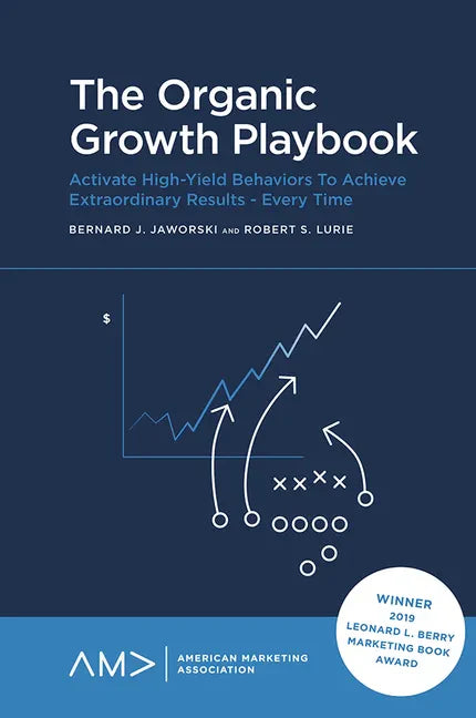 The Organic Growth Playbook: Activate High-Yield Behaviors to Achieve Extraordinary Results - Every Time - Paperback