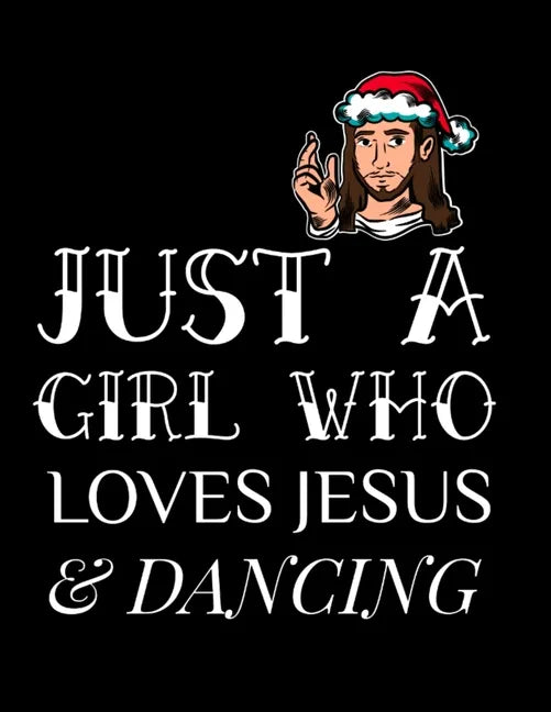 Just A Girl Who Loves Jesus And Dancing: Gratitude & Thankful Journal For Christian Women To Write In Christmas Bible Verse Notes, Devotions & Scriptu - Paperback