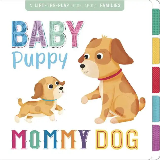 Baby Puppy, Mommy Dog: Interactive Lift-The-Flap Book - Board Book