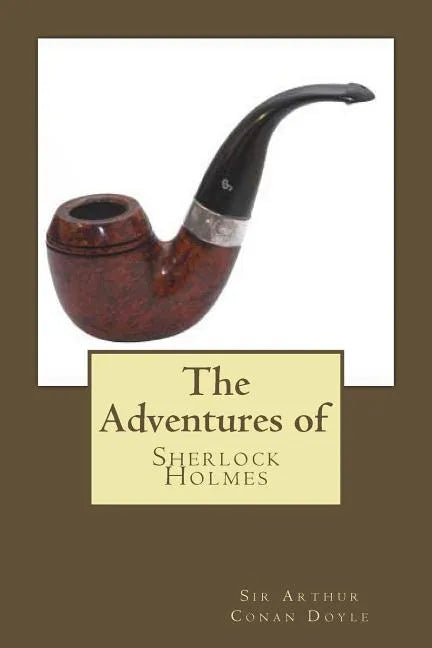 The Adventures of Sherlock Holmes: The Adventures of Sherlock Holmes - Paperback