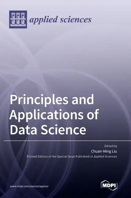 Principles and Applications of Data Science - Hardcover