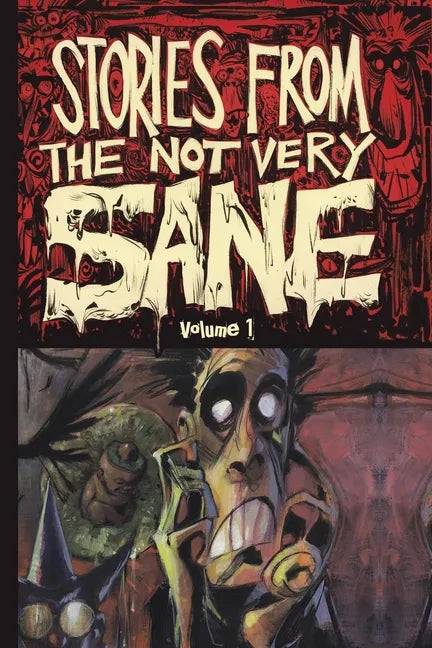 Stories from the Not Very Sane: Volume 1 - Paperback