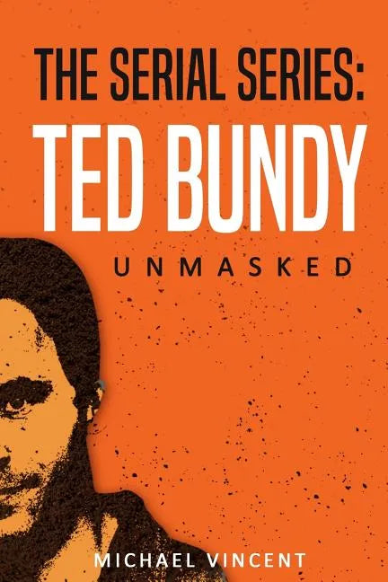 Ted Bundy: Unmasked - Paperback