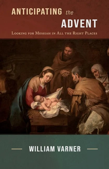 Anticipating the Advent: Looking for Messiah in All the Right Places - Paperback