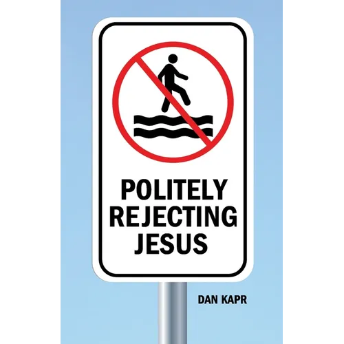 Politely Rejecting Jesus - Paperback