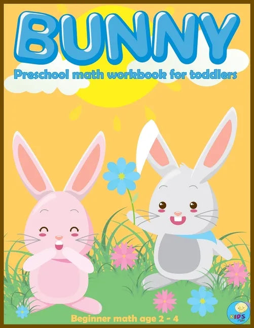 BUNNY preschool math workbook for toddlers ages 2-4: Beginner Math Preschool Learning Book with Funny activities, Cute Rabbit Coloring, Number Tracing - Paperback