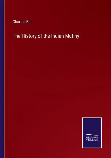 The History of the Indian Mutiny - Paperback