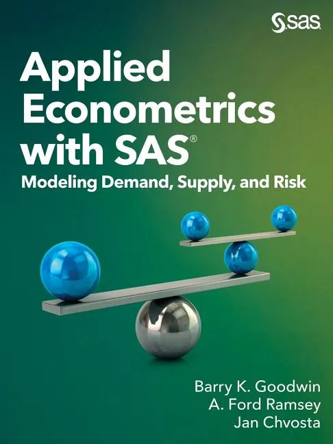 Applied Econometrics with SAS: Modeling Demand, Supply, and Risk - Paperback