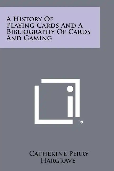 A History Of Playing Cards And A Bibliography Of Cards And Gaming - Paperback