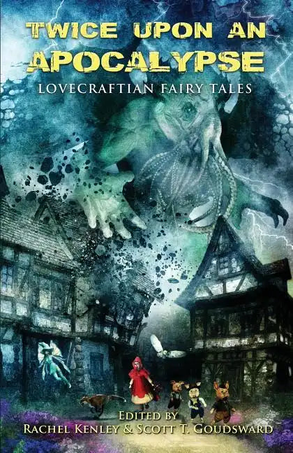 Twice Upon an Apocalypse: Lovecraftian Fairy Tales - Paperback