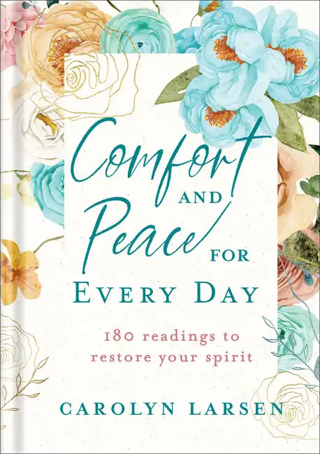 Comfort and Peace for Every Day: 180 Readings to Restore Your Spirit - Hardcover