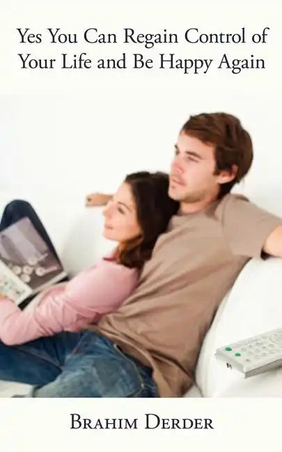 Yes You Can Regain Control of Your Life and Be Happy Again - Paperback